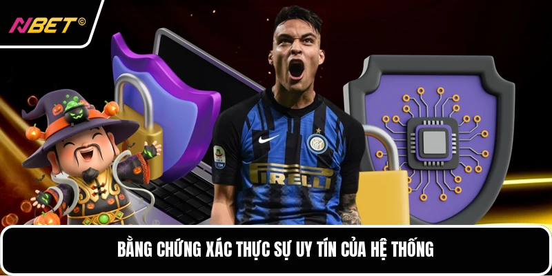 . Bằng chứng xác thực sự uy tín của hệ thống