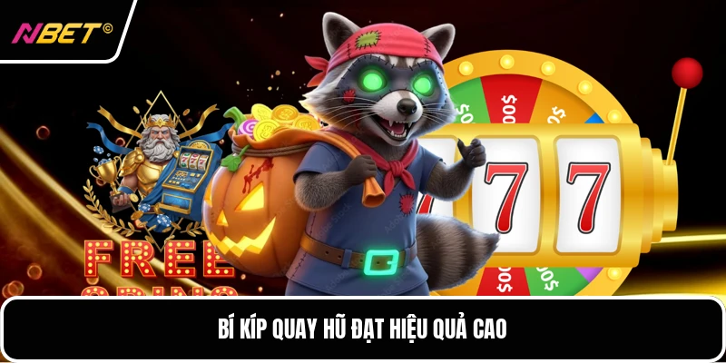 Bí kíp quay hũ đạt hiệu quả cao