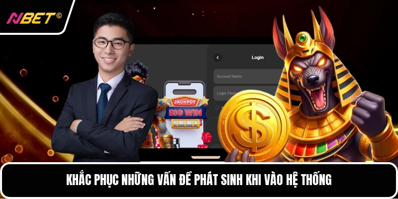 Khắc phục những vấn đề phát sinh khi vào hệ thống