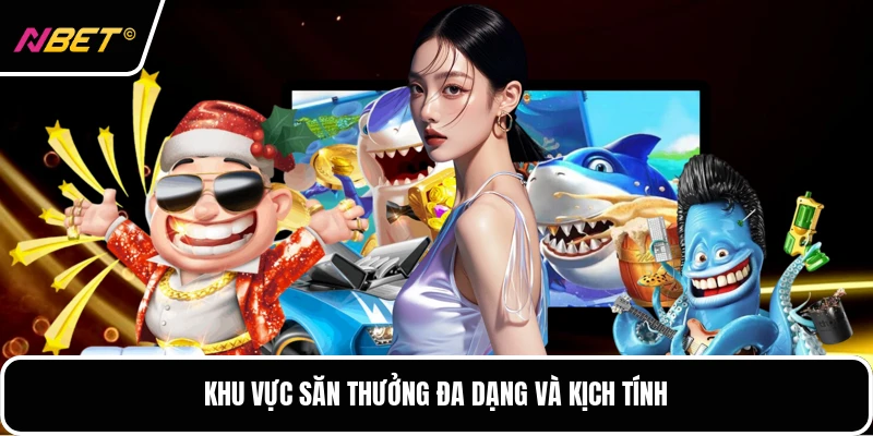 Khu vực săn thưởng đa dạng và kịch tính