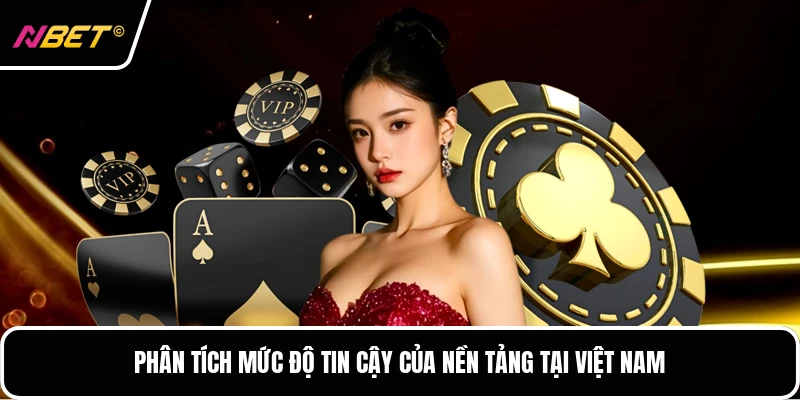 Phân tích mức độ tin cậy của nền tảng tại Việt Nam