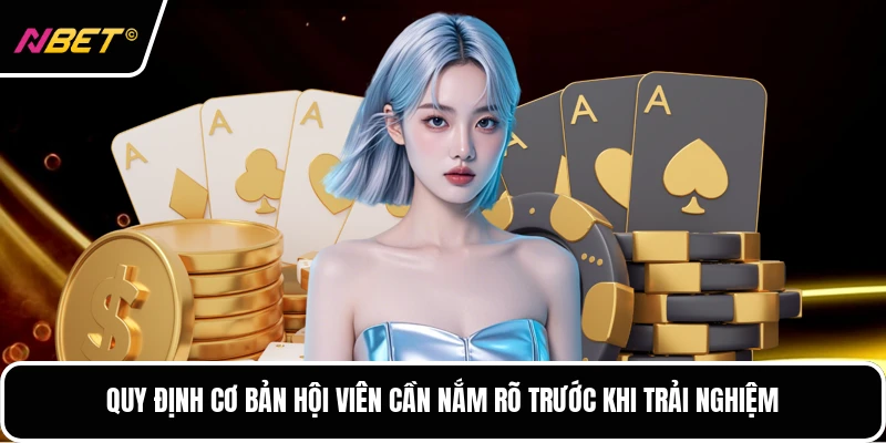Quy định cơ bản hội viên cần nắm rõ trước khi trải nghiệm