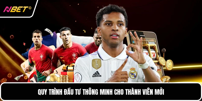 Quy trình đầu tư thông minh cho thành viên mới