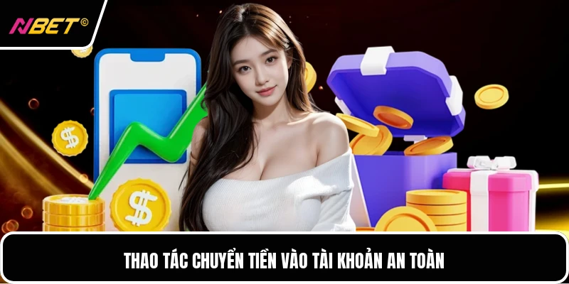 Thao tác chuyển tiền vào tài khoản an toàn
