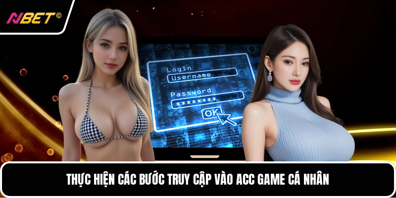 Thực hiện các bước truy cập vào acc game cá nhân