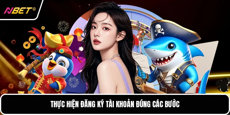 Thực hiện đăng ký tài khoản đúng các bước