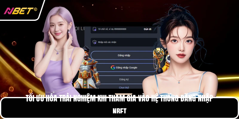 Tối ưu hóa trải nghiệm khi tham gia vào hệ thống đăng nhập NBET